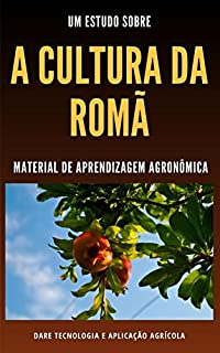 Livro CULTURA DA ROMÃ | Principais características e formas de cultivo