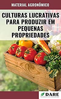 Livro CULTURAS LUCRATIVAS PARA PRODUZIR EM PEQUENAS PROPRIEDADES