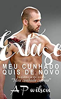 Livro Meu Cunhado Quis de Novo [Conto Erótico]