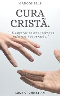 Livro Cura Cristã.: Marcos 16.18: E imporão as mãos sobre os enfermos e os curarão. (Viver cristão)