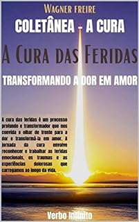 Livro A Cura das Feridas - Transformando a Dor em Amor