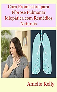 Livro Cura Promissora para Fibrose Pulmonar Idiopática com Remédios Naturais