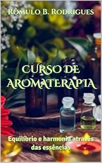 Livro CURSO DE AROMATERAPIA: Equilíbrio e harmonia através das essências