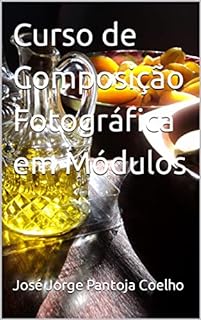 Livro Curso de Composição Fotográfica em Módulos