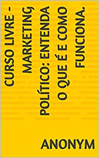 Livro Curso livre - Marketing Político: entenda o que é e como funciona.