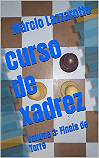 Livro curso de xadrez : Volume 3: Finais de Torre