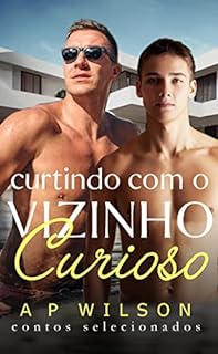 Livro Curtindo com o Vizinho Curioso (Contos Gays Age Gap (Diferença de Idade) Livro 7)