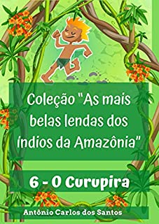 Livro O Curupira (Coleção As mais belas lendas dos índios da Amazônia Livro 6)