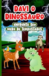 Livro Davi o Dinossauro Enfrenta seu medo de Tempestades: Livro infantil em Português do Brasil Idades 2-7 | História para Crianças sobre Empatia e Bondade