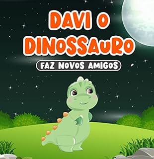 Livro Davi o Dinossauro Faz Novos Amigos: Livros em Português do Brasil para Crianças de 2 a 7 Anos | História Infantis de Dormir