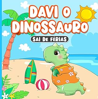 Livro Davi o Dinossauro Sai de Férias: Livro em Português do Brasil para Crianças de 2 a 7 Anos | Aprendendo Sobre Boas Maneiras | História Infantis de Dormir