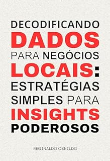 Livro Decodificando dados para negócios locais: estratégias simples para insights poderosos