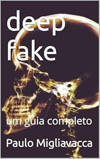 Livro deep fake: um guia completo