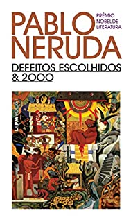 Defeitos escolhidos & 2000 (Pablo Neruda)