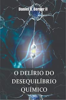 O delírio do desequilíbrio químico