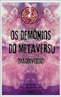 Livro OS DEMÔNIOS DO METAVERSO: [Macroverso] (AGRESTE/TUPINI/PUNK Livro 24)