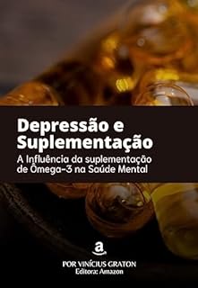 Livro Depressão e Suplementação A Influência da suplementação de Ômega-3 na Saúde Mental