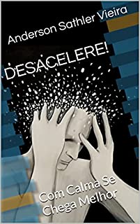 Livro DESACELERE! : Com Calma Se Chega Melhor