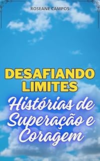 Livro Desafiando Limites: Histórias de Superação e Coragem