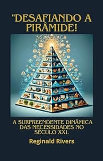 Livro "Desafiando a Pirâmide: A Surpreendente Dinâmica das Necessidades no Século XXI"