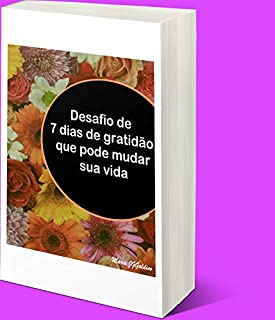 Livro O desafio da gratidão de 7 dias que pode mudar sua vida: “A gratidão desbloqueia a plenitude da vida