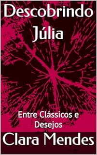 Livro Descobrindo Júlia: Entre Clássicos e Desejos