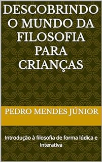 Livro Descobrindo o Mundo da Filosofia para Crianças: Introdução à filosofia de forma lúdica e interativa