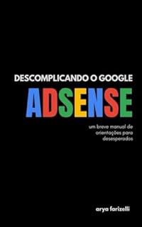 Descomplicando o Google Ad Sense: um breve manual de orientações para desesperados