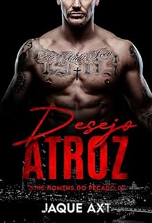 Livro DESEJO ATROZ (Homens do Pecado Livro 3)