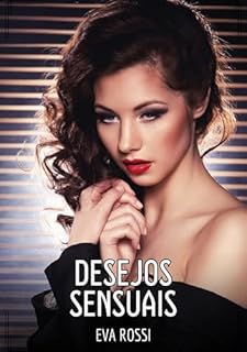 Livro Desejos Sensuais: Contos de Sexo Explícito para Adultos