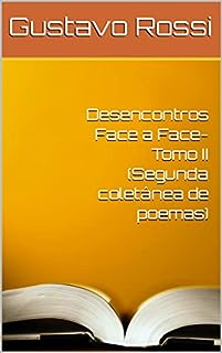 Livro Desencontros Face a Face- Tomo II (Segunda coletânea de poemas)