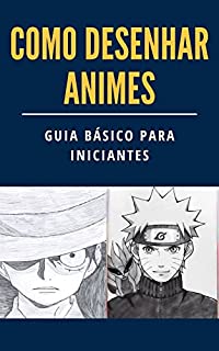 Livro Como desenhar animes: Guia básico para iniciantes (Aprendendo a desenhar)