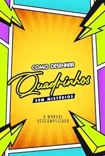 Livro Como Desenhar Quadrinhos Sem Mistérios: O Manual Descomplicado