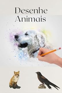 Livro Desenhe Animais Como um Profissional: Guia Passo a Passo para Iniciantes