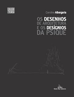 Os desenhos de arquitetura e os desígnios da psique