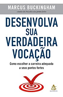 Livro Desenvolva sua verdadeira vocação: Como escolher a carreira adequada  a seus pontos fortes