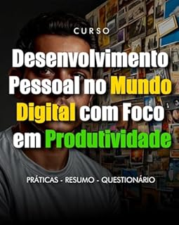 Livro Desenvolvimento Pessoal no Mundo Digital com Foco em Produtividade: Este curso aborda estratégias e ferramentas práticas para aumentar a produtividade pessoal no contexto digital