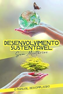 Livro Desenvolvimento Sustentável Sem Mistérios: O Manual Descomplicado