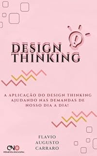 Design thiinking: A aplicação do design thinking ajudando nas demandas de nosso dia a dia!