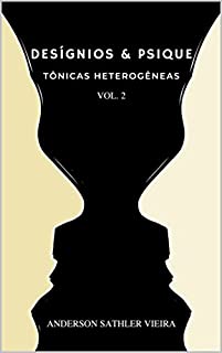 Livro Desígnios & Psique : Tônicas Heterogêneas – VOL.2