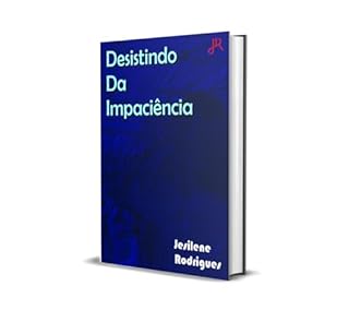 DESISTINDO DA IMPACIÊNCIA