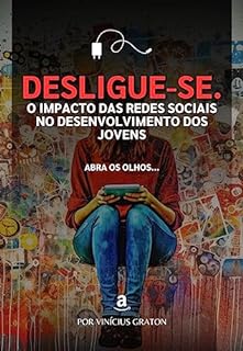 Livro Desligue-se: O Impacto das Redes Sociais no Desenvolvimento dos Jovens
