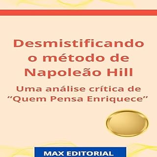 Livro Desmistificando o método de Napoleão Hill: Uma análise crítica de "Quem Pensa Enriquece" (CONTRAPONTOS Livro 1)