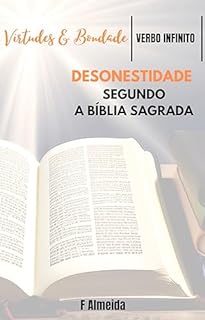 Livro Desonestidade - Segundo a Bíblia Sagrada - Comentário bíblico - Virtudes e Bondade