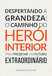 Livro Despertando a grandeza: o caminho do herói interior para projetar um futuro extraordinário