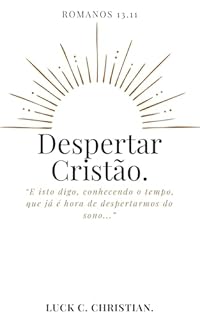 Livro Despertar Cristão.: Romanos 13.11: E isto digo, conhecendo o tempo, que já é hora de despertarmos do sono. (Viver cristão)