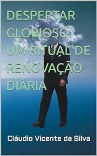 Livro DESPERTAR GLORIOSO: UM RITUAL DE RENOVAÇÃO DIÁRIA