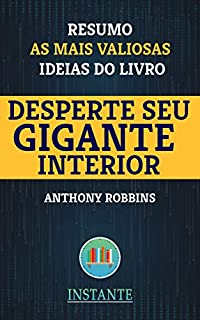 Livro Desperte Seu Gigante Interior - Anthony Robbins: Resumo das ideias mais valiosas do livro