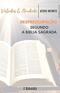 Livro Despreocupação - Segundo a Bíblia Sagrada - Comentário bíblico - Virtudes e Bondade