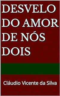 DESVELO DO AMOR DE NÓS DOIS